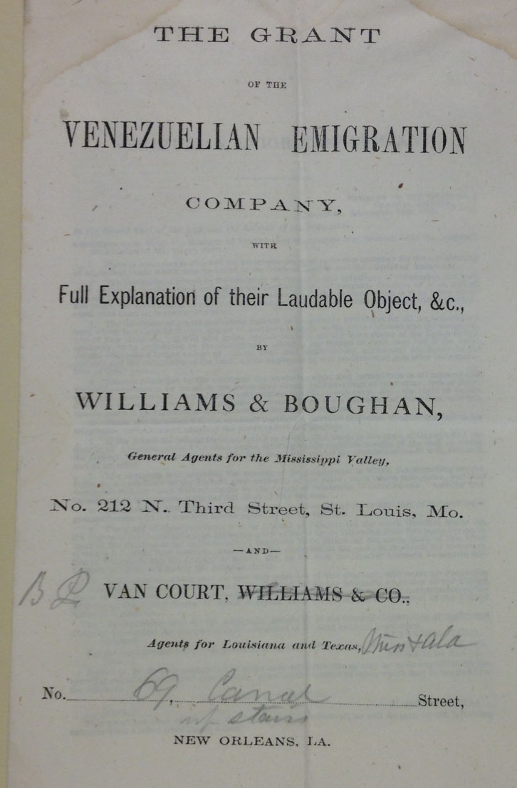 The grant of the Venezuelian Emigration Company, with full explanation of their laudable object ... [St. Louis?, 1866]   (A 1866 .G73)