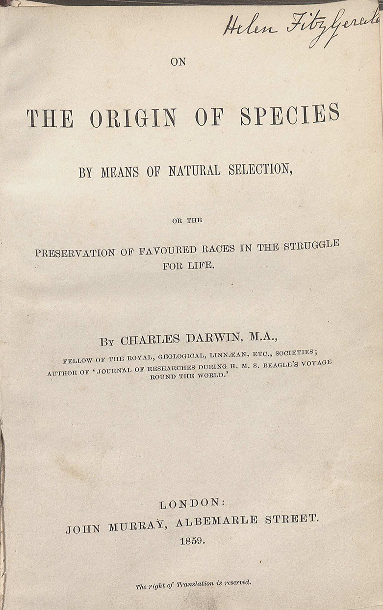 Charles Darwin, On the Origin of Species by Means of Natural Selection, or the Preservation of Favoured Races in the Struggle for Life. London: John Murray, 1859.  (QH365 .O2 1859) Gift of Colonel J.R. Fox Published almost twenty years after The Voyage of the Beagle, this first edition copy of Charles Darwin’s On the Origin of Species set the foundation for new evolutionist theory. Amongst other important topics, this text outlines the theories of natural selection and species variation while building on the ideas of his evolutionist predecessors. 