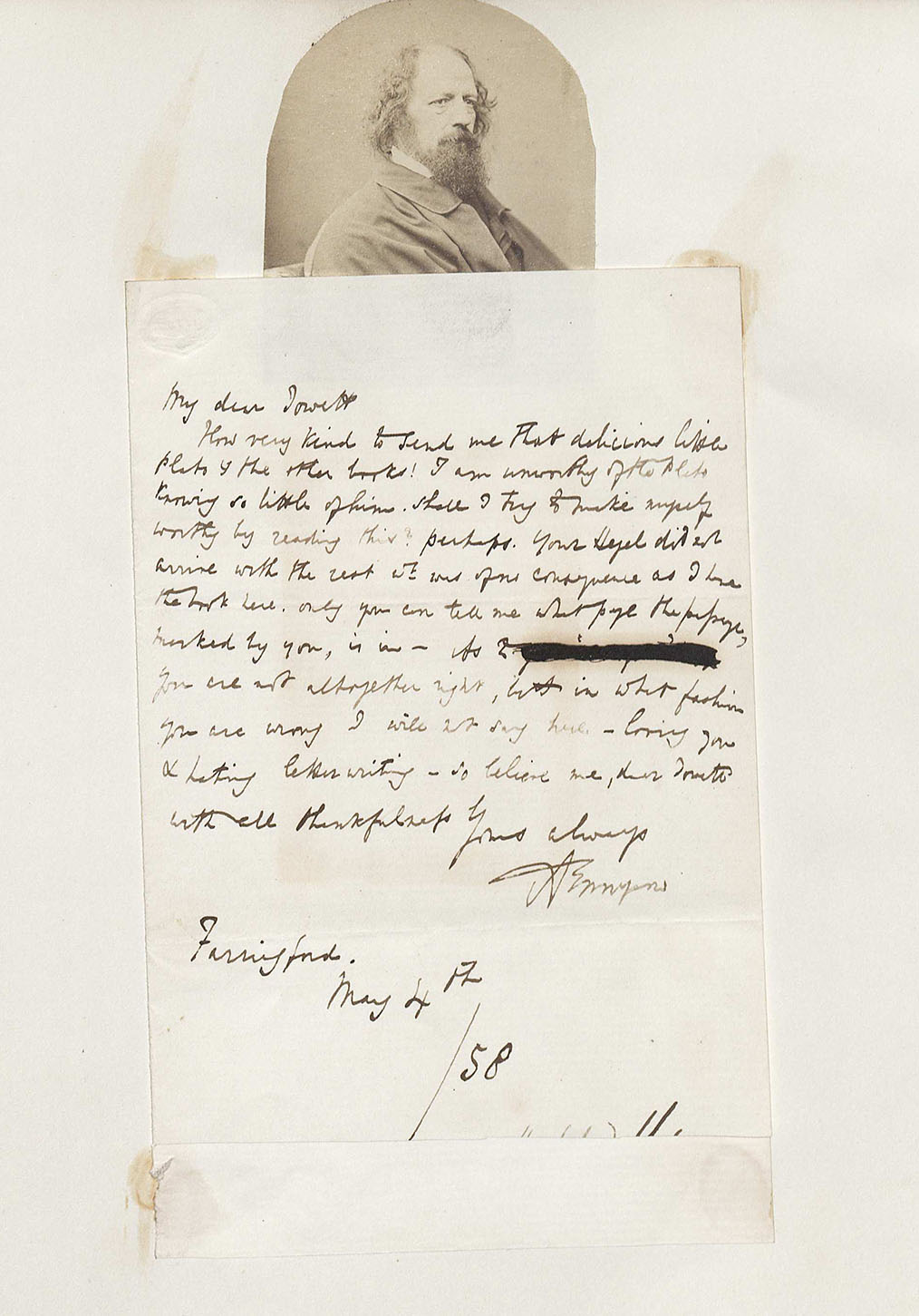 Baron Alfred Tennyson, Letter to Benjamin Jowett, May 4, 1858 (MSS 10499) This is a handwritten letter from Alfred Tennyson to Benjamin Jowett, featuring a picture of Tennyson. In this letter, Tennyson praises the works of Plato and thanks his correspondence, Jowett, for the copies and recommendation of the books. In Tennyson’s opinion, he is “unworthy” of reading Plato’s pieces, but asks Jowett for page numbers as references to key points, and possible favorite sections of the books. 